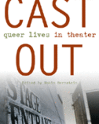 Cast Out: Queer Lives in Theater